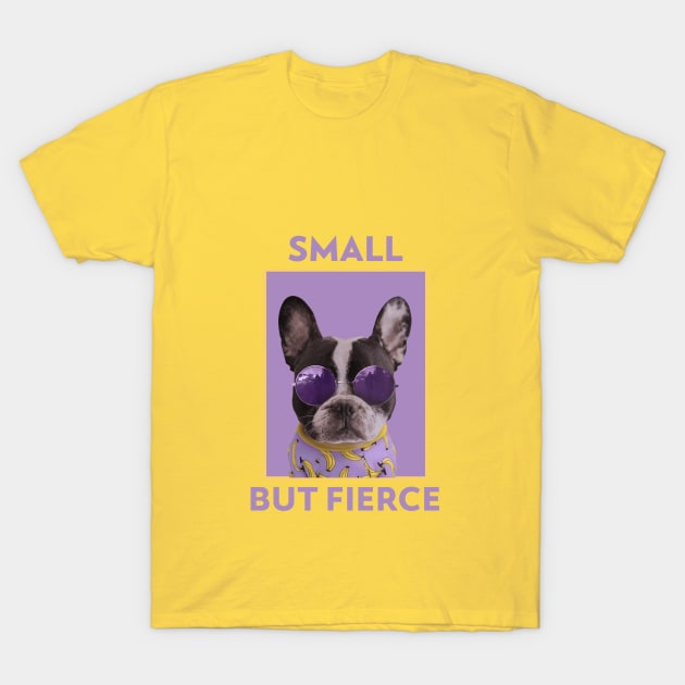 Small but Fierce T-Shirt by Relaxedmerch